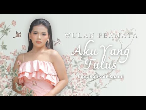 WULAN PERMATA - 'AKU YANG TULUS' ( OFFICIAL MUSIC VIDEO )