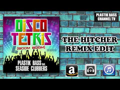 Plastik Bass Feat. Seaside Clubbers - DiscoTetris (Boom Boom) (The Hitcher Remix Edit)