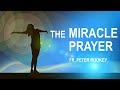 The Miracle Prayer Written By Father Peter Rookey PRAYER FOR A MIRACLE