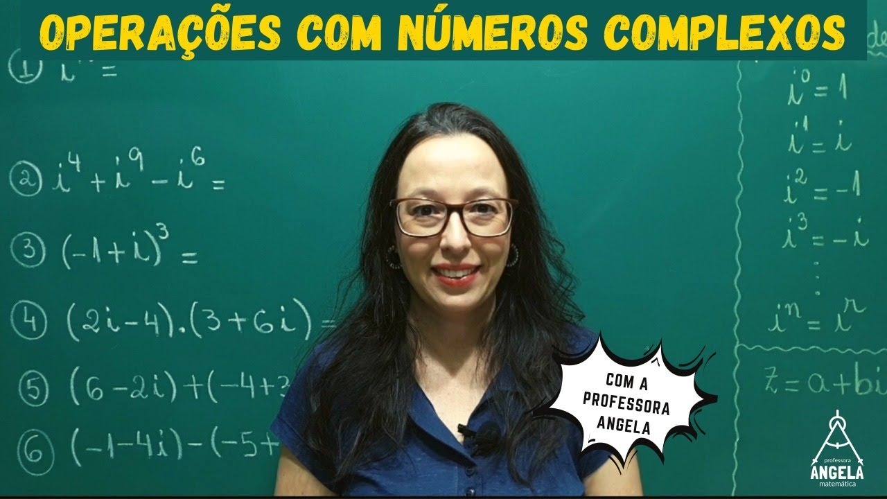 Operações com Números Complexos - Professora Angela