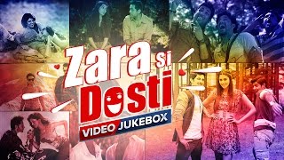 Zara Si Dosti | Friendship Day Special | Video Jukebox