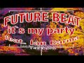 Future Beat - It's My Party (Club Mix) 
