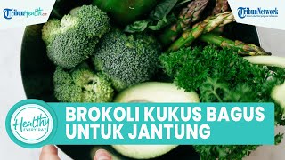 Konsumsi Brokoli Kukus Tiap Buka Puasa Bagus untuk Kesehatan Jantung, Termasuk Meningkatkan Imun