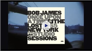 Bob James "Once Upon A Time" (Mini-Documentary)