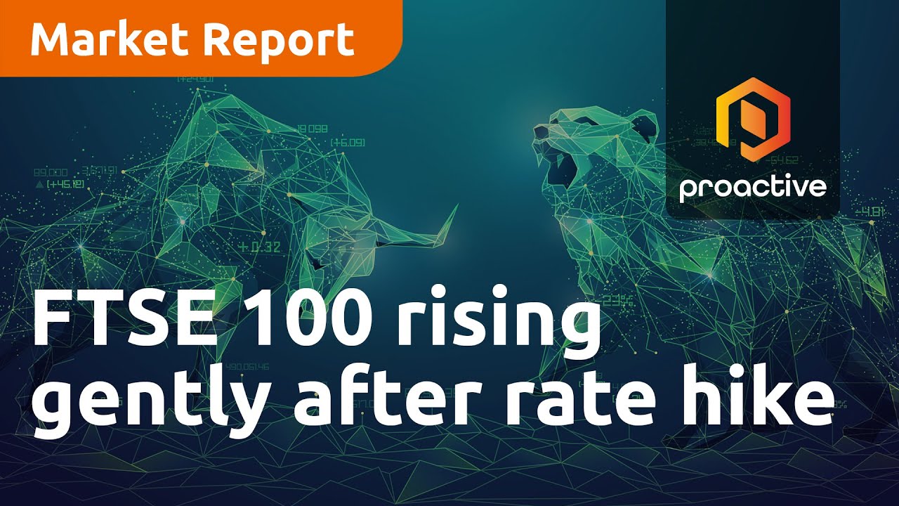 FTSE 100 rising gently after rate hike - Market Report