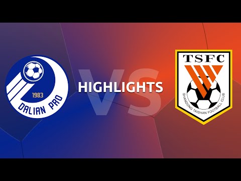 Round 10 Highlights: Dalian Pro v Shandong Taishan - Chinese Super League 2022