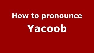 How to pronounce Yacoob