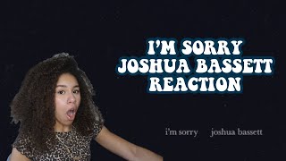 I'M SORRY JOSHUA BASSETT REACTION! I ACCEPT..