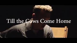 Luke Erickson- Till The Cows Come Home(Official Music Video)