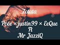 Zotata lyrics _ Pcee, Justin99, EeQue ft JazziQ [Lyrics]