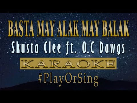 Basta May Alak May Balak - Skusta Clee x OC Dawgz (KARAOKE VERSION)