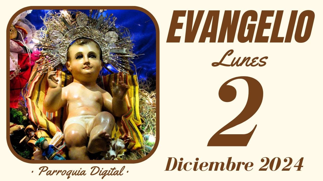 📖 Evangelio de hoy Lunes 2 de Diciembre de 2024