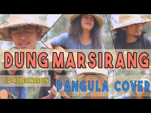 Dung Marsirang - Cipt. Robert Marbun (PANGULA Cover)