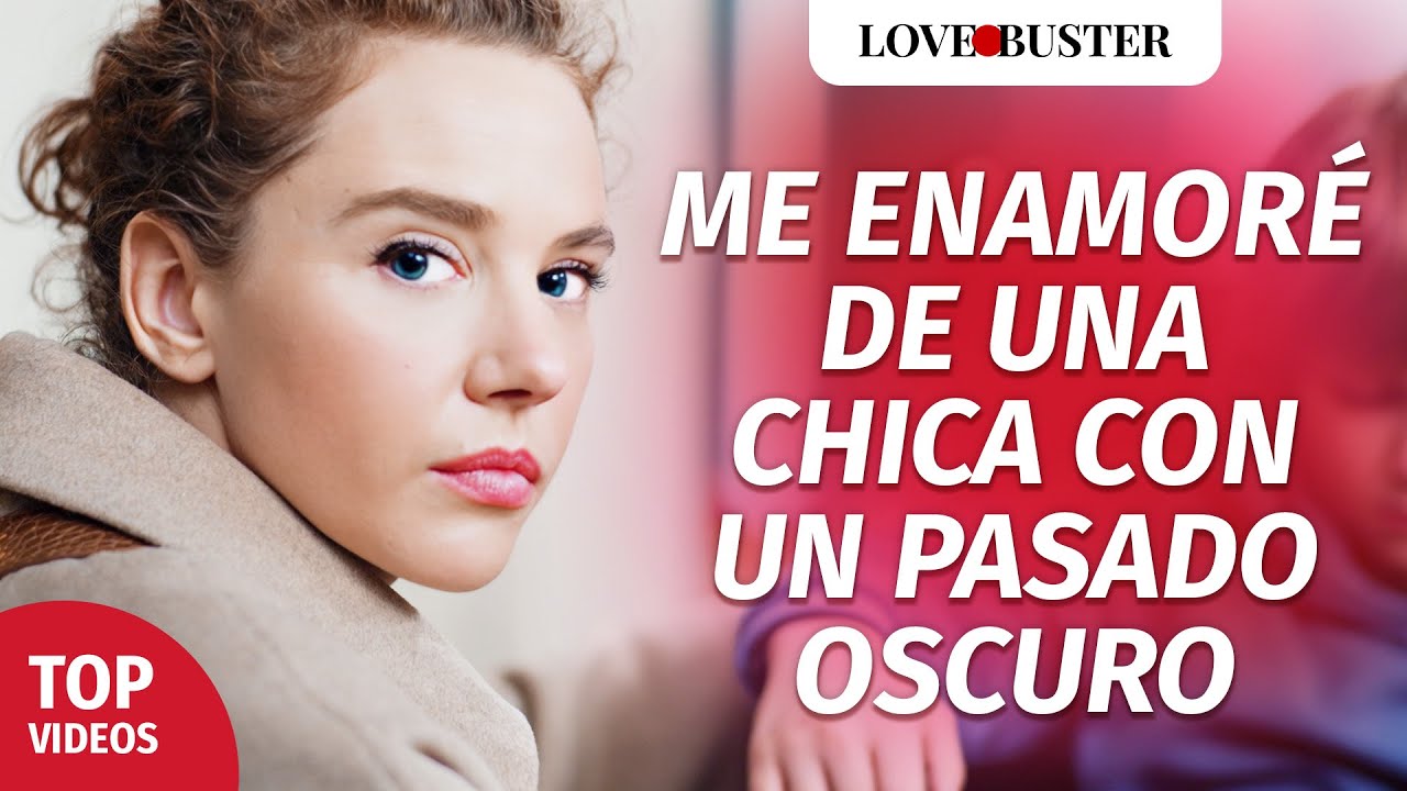 Me enamoré de una chica con un pasado oscuro | @LoveBusterEspanol