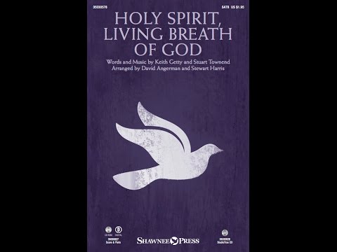 HOLY SPIRIT, LIVING BREATH OF GOD (SATB Choir) - Keith Getty/arr. David Angerman and Stewart Harris