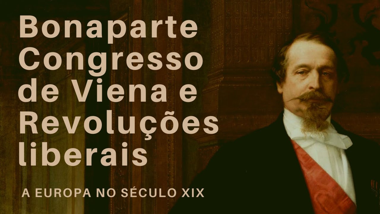 Bonaparte congresso de viena e revoluções liberais   A Europa no século XIX