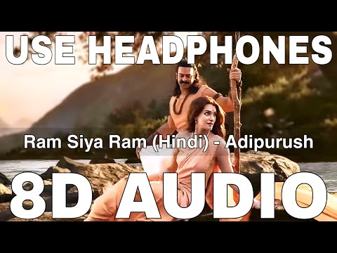 Ram Siya Ram (Hindi) (8D Audio) | Adipurush | Prabhas | Om Raut | Sachet Parampara, Manoj Muntashir