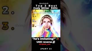 Ranking The Best Cody Miller Edits Part 3