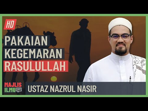 Ustaz Nazrul Nasir - Pakaian Kegemaran Rasulullah
