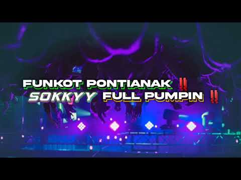 FUNKOT PONTIANAK FULL PUMPIN V8 - Sokkyy