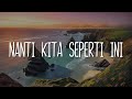 Batas Senja Nanti Kita Seperti Ini Lirik