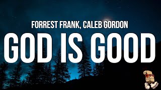 Forrest Frank & Caleb Gordon - GOD IS GOOD (Lyrics)