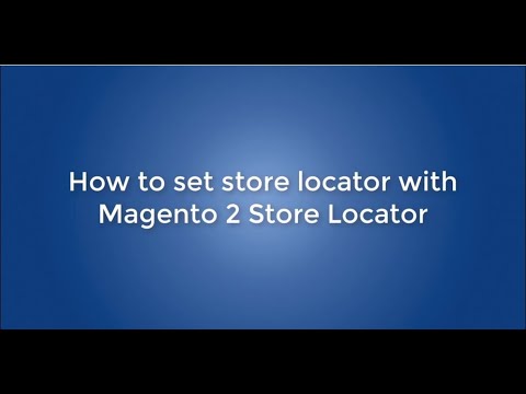 How to set store locator with Magento 2 store locator extension