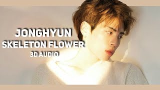 Jonghyun - Skeleton Flower (8D Audio) | Wear Earphones |