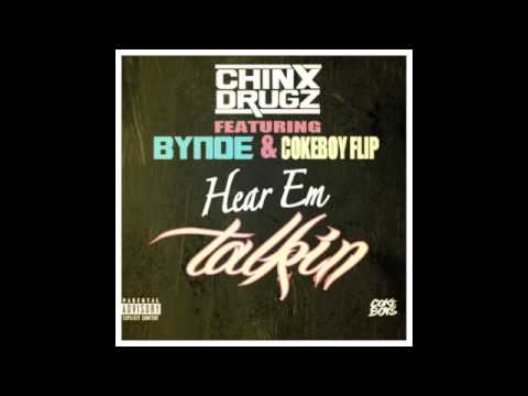 Chinx Drugz Feat. Bynoe & CokeBoy Flip - Hear Em' Talkin