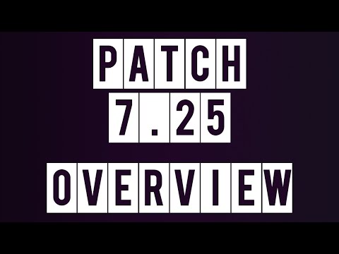 DOTA 2 PATCH 7.25 WHAT YOU NEED TO KNOW OVERVIEW NOTES