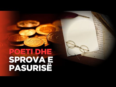 Sprova e pasurise! Si vdiq poeti duke pas pasuri ne dore dhe si jo besimtar?