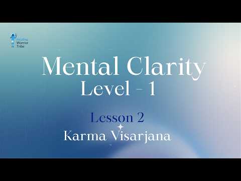 MC1 - Lesson 2 - Take action with Karmic & Emotional release - Karma Visarjana