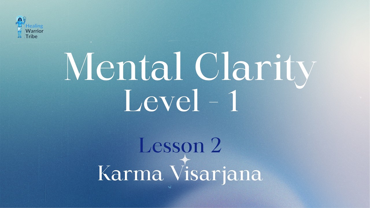 MC1 - Lesson 2 - Take action with Karmic & Emotional release - Karma Visarjana