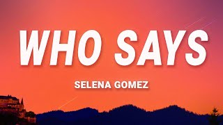 Selena Gomez Who Says...