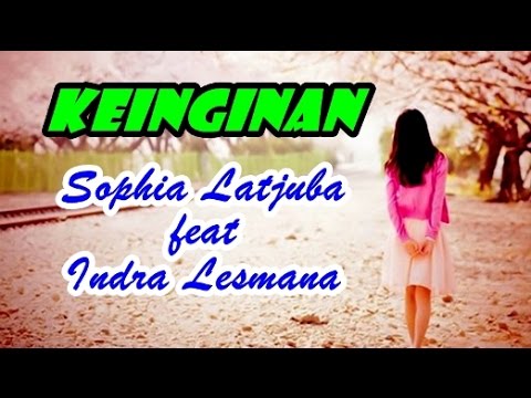 Sophia Latjuba feat Indra Lesmana - Keinginan (Video Lagu + Lyric)