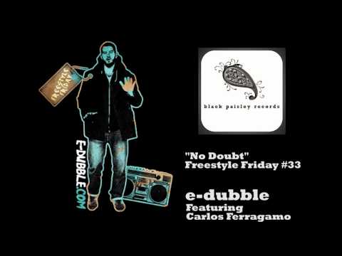 e-dubble - No Doubt feat. Carlos Ferragamo (Freestyle Friday #33)