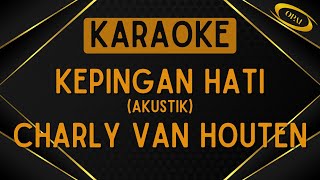 Download lagu Charly Van Houten - Kepingan Hati  (ST12) [Akustik Karaoke] mp3