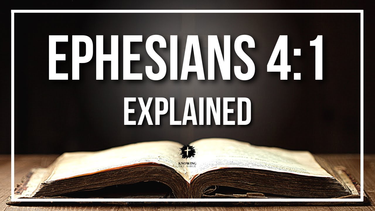 EPHESIANS 4:1 Explained | EPHESIANS 4:1 Meaning According to the Bible [KJV]