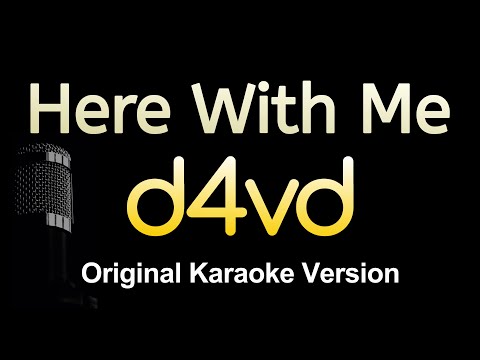Here With Me - d4vd (Karaoke Songs With Lyrics - Original Key)