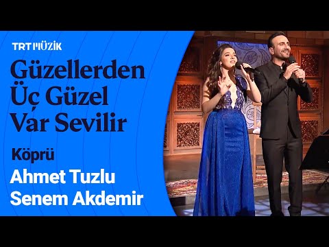 ☘️ Senem Akdemir & Ahmet Tuzlu | Güzellerden Üç Güzel Var Sevilir (Canlı Performans) #Köprü