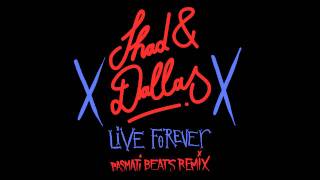 Shad &amp; Dallas - Live Forever (Basmatibeats Remix)