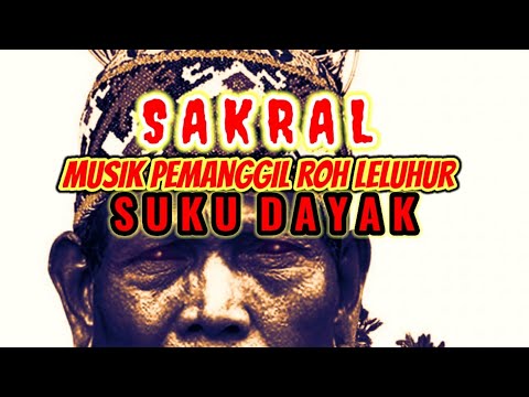MUSIK PEMANGGIL ROH LELUHUR SUKU DAYAK KANAYATN
