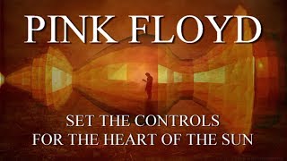 PINK FLOYD: Set the Controls for the Heart of the Sun (Remastered/ 1080p)