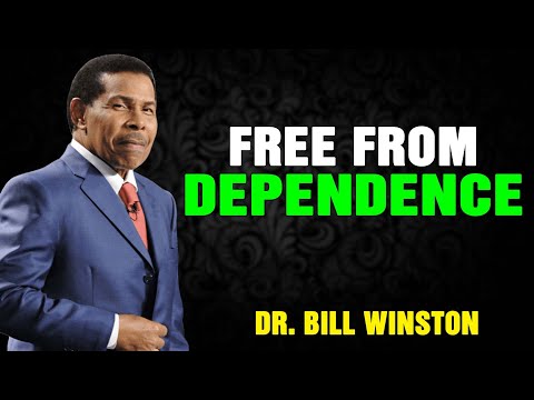 Dr Bill Winston 2023 - Free From Dependence
