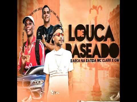 BARCA NA BATIDA & MC CLARK PART MC GW - LOUCA DE BASEADO
