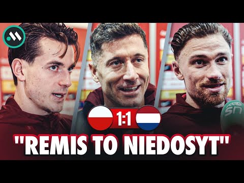 LEWANDOWSKI, KAMIŃSKI, CASH I INNI PO POLSKA - HOLANDIA 1:1. "ATMOSFERA BYŁA FAJNA!"