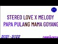เพลงแดนซ์2021 2022 TIKTOK STEREO LOVE X MELODY PAPA PULANG MAMA GOYANG DJTAI REMIX