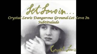 Crystal Lewis Dangerous Ground Let Love In Subtitulado