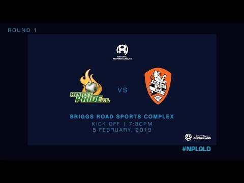 NPL QLD Round 1: Western Pride vs Brisbane Roar