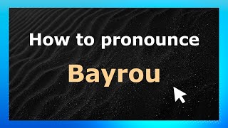 How to pronounce Bayrou